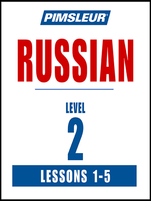 Title details for Pimsleur Russian Level 2 Lessons 1-5 by Pimsleur - Available